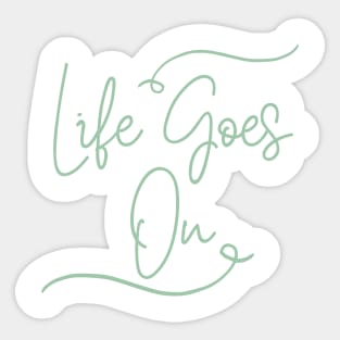 Life goes on Sticker